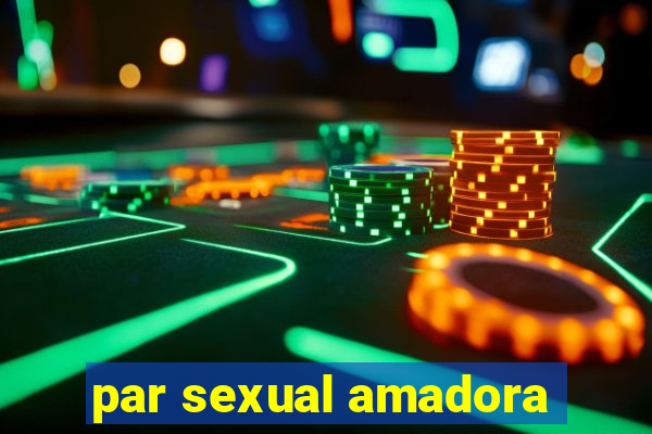 par sexual amadora